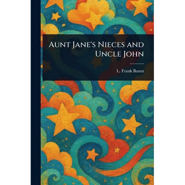 Aunt Jane's Nieces and Uncle John