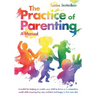 The Practice of Parenting - A Manual: A toolkit for helping to enable your child to thrive in a competitive world while ensuring they stay confident a