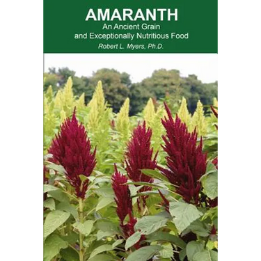 Amaranth: An Ancient Grain and Exceptionally Nutritious Food