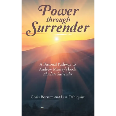 Power Through Surrender: A Personal Pathway to Andrew Murray's Book Absolute Surrender