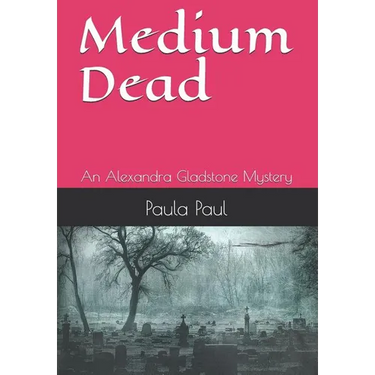 Medium Dead: An Alexandra Gladstone Mystery