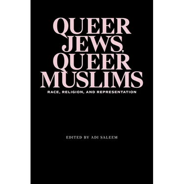 Queer Jews, Queer Muslims: Race, Religion, and Representation