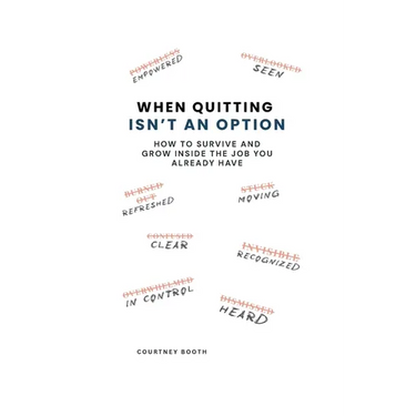 When Quitting Isn't an Option: How to Survive and Grow Inside the Job You Already Have
