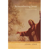 Remembering Jesus: Sonnets and Songs