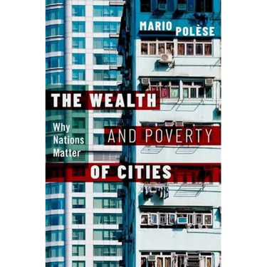 The Wealth and Poverty of Cities: Why Nations Matter