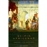 Scipio Africanus: Greater Than Napoleon