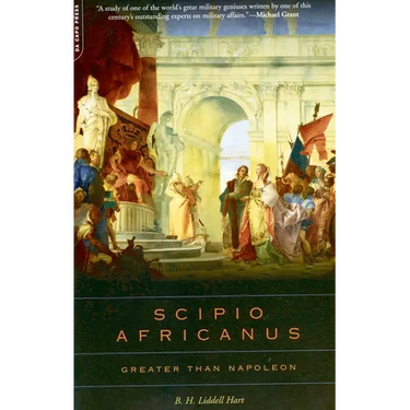Scipio Africanus: Greater Than Napoleon