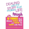 Dealing with the Stuff That Makes Life Tough: The 10 Things That Stress Girls Out and How to Cope with Them