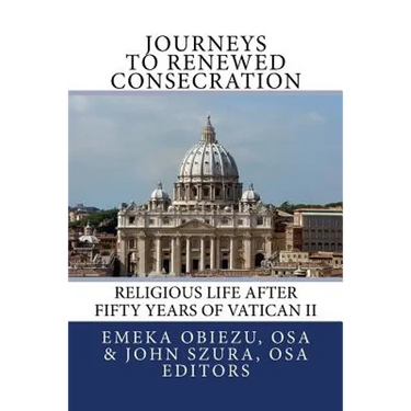 Journeys to Renewed Consecration: Religious Life after Fifty Years of Vatican II