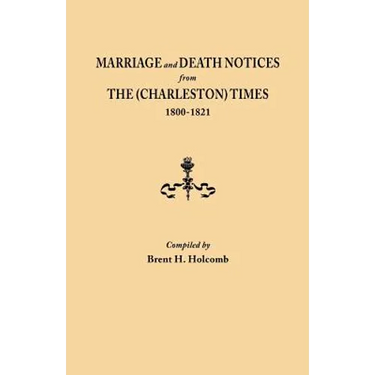 Marriage and Death Notices from the (Charleston) Times, 1800-1821