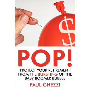 Pop!: Protect Your Retirement from the Bursting of the Baby Boomer Bubble