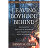 Leaving Boyhood Behind: Reclaiming the Gift of Manhood and Traditional Rites of Passage