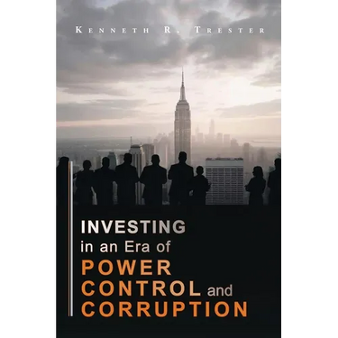 Investing in an era of Power, Control, and Corruption