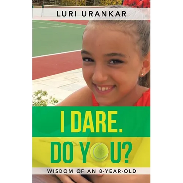 I Dare. Do You?: Wisdom of an 8-Year-Old