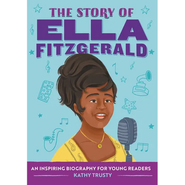 The Story of Ella Fitzgerald: An Inspiring Biography for Young Readers
