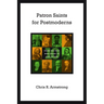 Patron Saints for Postmoderns: Ten from the Past Who Speak to Our Future