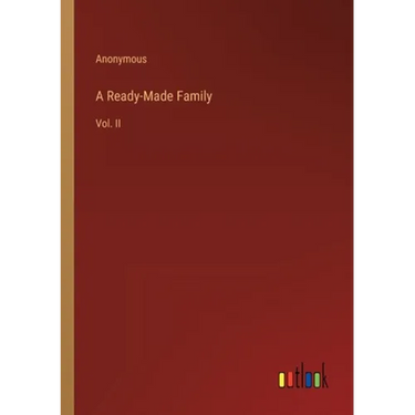 A Ready-Made Family: Vol. II