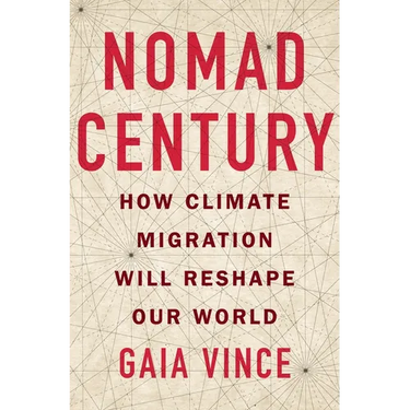 Nomad Century: How Climate Migration Will Reshape Our World