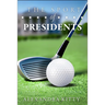 Sport of Presidents: The History of US Presidents and Golf
