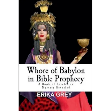 Whore of Babylon in Bible Prophecy: A Book of Revelation Mystery Revealed