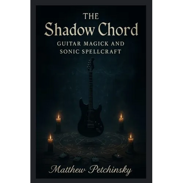 The Shadow Chord: Guitar Magick and Sonic