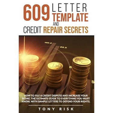 609 Letter Template And Credit Repair Secrets: How To File A Credit Dispute And Increase Your Score. The Ultimate Guide To Everything You Must Know, W