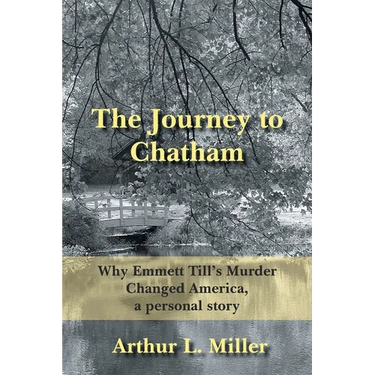 The Journey to Chatham: Why Emmett Till's Murder Changed America, a Personal Story
