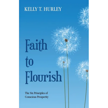 Faith to Flourish: The Six Principles of Conscious Prosperity