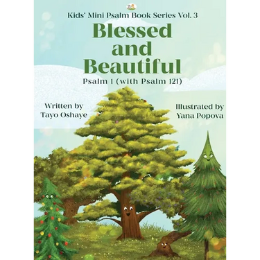 Blessed and Beautiful: An Inspirational Christian Book for Kids About Psalm 1 and Psalm 121 [with Morals About Self-Acceptance, Understanding God, and