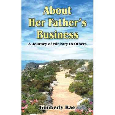 About Her Father's Business: A Journey of Ministry to Others