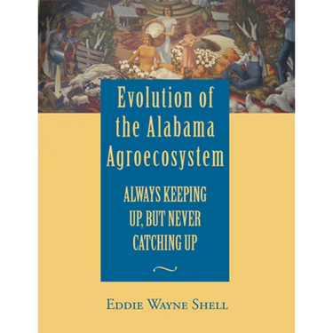 Evolution of the Alabama Agroecosystem: Always Keeping Up, But Never Catching Up
