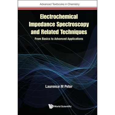 Electrochemical Impedance Spectroscopy and Related Techniques: From Basics to Advanced Applications