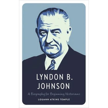 Lyndon B. Johnson: A Biography for Beginning Historians