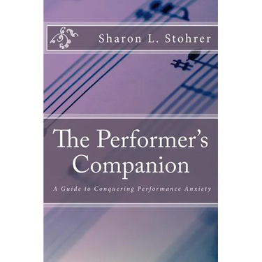 The Performer's Companion: Conquering Performance Anxiety