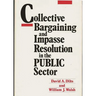 Collective Bargaining and Impasse Resolution in Public Sector