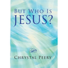 But Who Is Jesus?