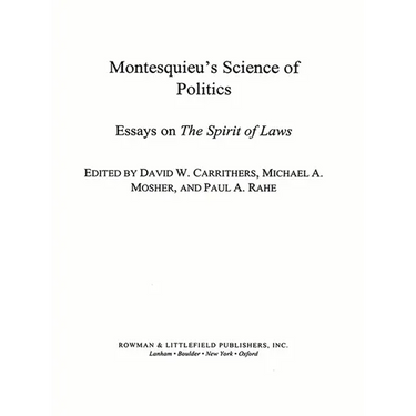 Montesquieu's Science of Politics: Essays on the Spirit of Laws
