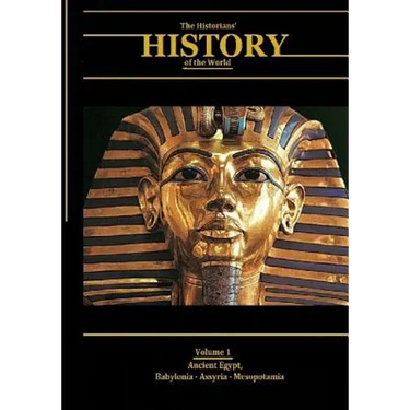 Ancient Egypt, Babylonia, Assyria, Mesopotamia: The Historians' History of the World Volume 1