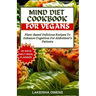 Mind Diet Cookbook for Vegans: Plant-based delicious recipes to enhance cognition for Alzheimer's patients