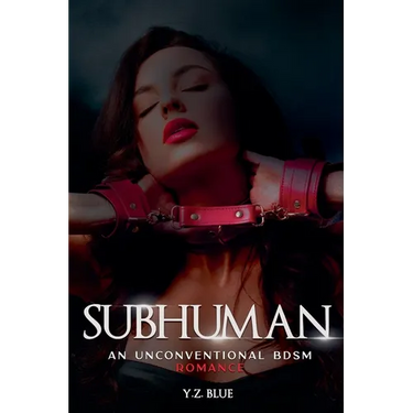 Subhuman: An Unconventional Bdsm Romance