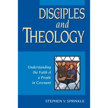 Disciples and Theology: Understanding the Faith of a People in Covenant