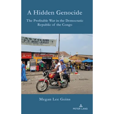 A Hidden Genocide: The Profitable War in the Democratic Republic of the Congo