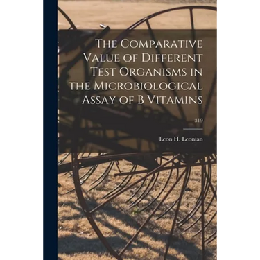 The Comparative Value of Different Test Organisms in the Microbiological Assay of B Vitamins; 319