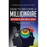 How to Become a Millionaire: Mastering the Inner Game of Wealth: Easy Proven Methods to Rocket your Income to Next Level