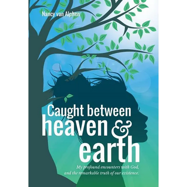 Caught Between Heaven & Earth: My Profound Encounters with God, and the Remarkable Truth of Our Existence.