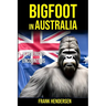 Bigfoot in Australia: Mysterious Encounters