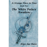 A Strange Place In Time, Book Two: The White Palace Awakens