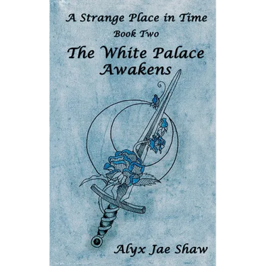A Strange Place In Time, Book Two: The White Palace Awakens