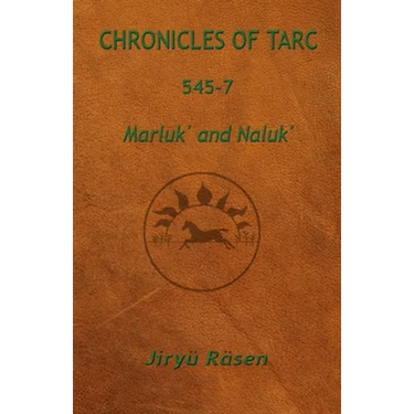 Chronicles of Tarc 545-7: Marluk' and Naluk'