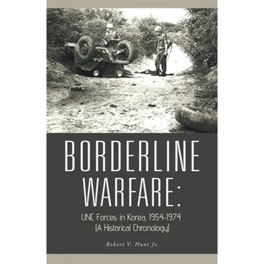 Borderline Warfare: Unc Forces in Korea, 1954-1974 (A Historical Chronology)